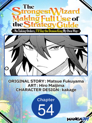 cover image of The Strongest Wizard Making Full Use of the Strategy Guide -No Taking Orders, I'll Slay the Demon King My Own Way-, Chapter 54